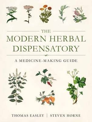 Modern Herbal Dispensatory -  Thomas Easley,  Steven Horne