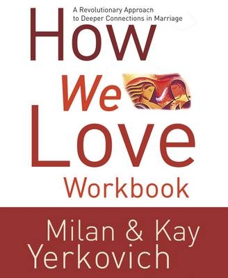 How We Love Workbook - Kay Yerkovich, Milan Yerkovich