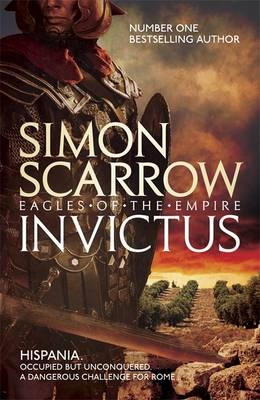 Invictus (Eagles of the Empire 15) -  Simon Scarrow