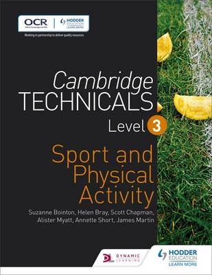 Cambridge Technicals Level 3 Sport and Physical Activity -  Suzanne Bointon,  Helen Bray,  Scott Chapman,  James Martin,  Alister Myatt,  Annette Short