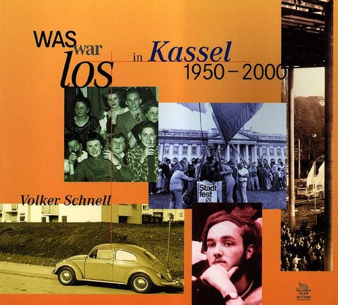 Was war los in Kassel 1950-2000 - Volker Schnell