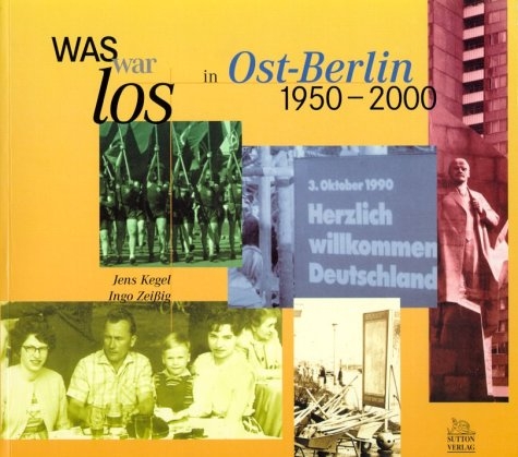 Was war los in Ost-Berlin - Jens Kegel