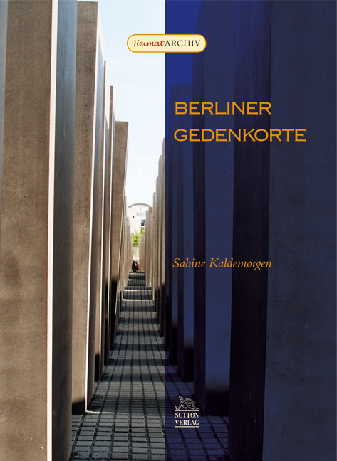 Berliner Gedenkorte - Sabine Kaldemorgen