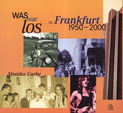 Was war los in Frankfurt 1950-2000 - Monika Carbe