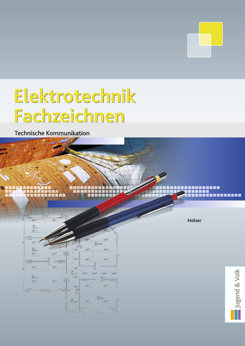 Elektrotechnik - Fachzeichnen - Helmut Holzer