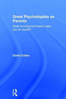 Great Psychologists as Parents -  David Cohen