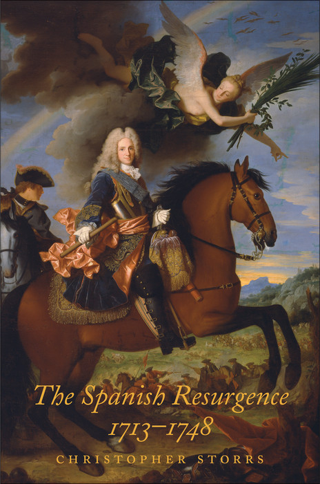 Spanish Resurgence, 1713-1748 -  Storrs Christopher Storrs