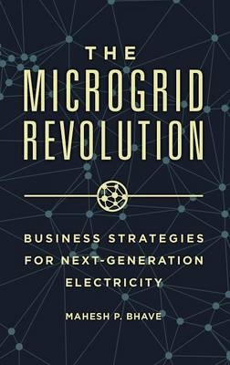 Microgrid Revolution -  Ph.D. Mahesh P. Bhave Ph.D.