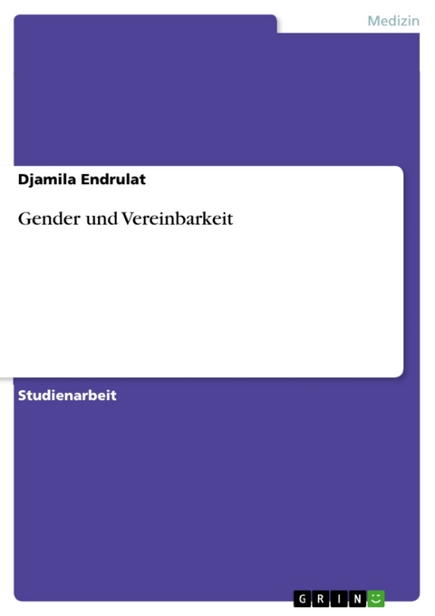 Gender Und Vereinbarkeit - Djamila Endrulat