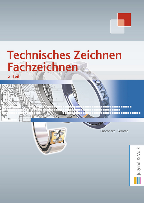 Technisches Zeichnen, Fachzeichnen 2. Teil - Adolf Frischherz, Karl Semrad