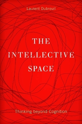 The Intellective Space - Laurent Dubreuil