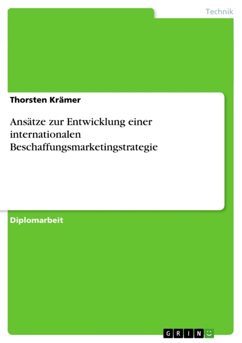 Ansatze Zur Entwicklung Einer Internationalen Beschaffungsmarketingstrategie - Thorsten Kr Mer, Thorsten Kramer