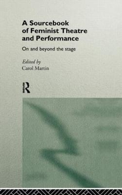 A Sourcebook on Feminist Theatre and Performance - 