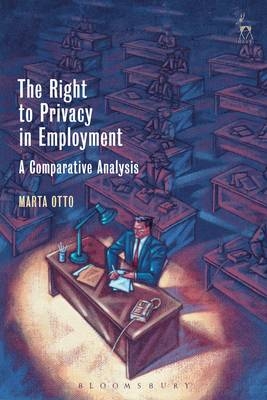 The Right to Privacy in Employment -  Dr Marta Otto