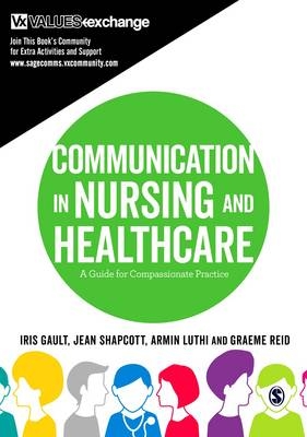 Communication in Nursing and Healthcare -  Iris Gault,  Armin Luthi,  Graeme Reid,  Jean Shapcott