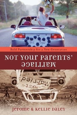 Not your Parents' Marriage - Jerome Daley, Kellie Daley