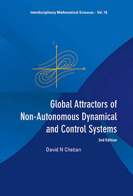 Global Attractors Of Non-autonomous Dynamical And Control Systems (2nd Edition) - David N Cheban