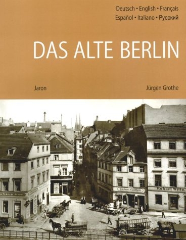 Das alte Berlin - Jürgen Grothe
