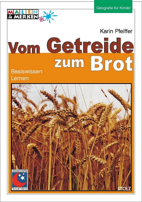 Vom Getreide zum Brot - Karin Pfeiffer