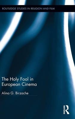 Holy Fool in European Cinema -  Alina G. Birzache