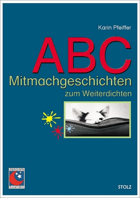 ABC-Mitmachgeschichten zum Weiterdichten - Karin Pfeiffer