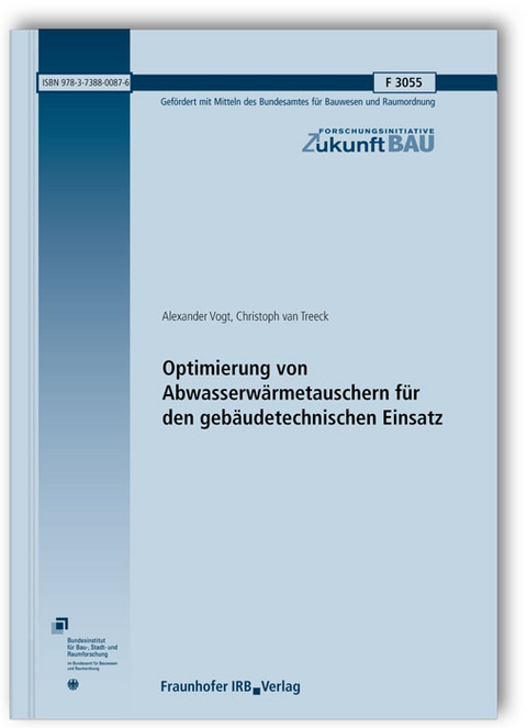 Optimierung von Abwasserwärmetauschern für den gebäudetechnischen Einsatz. Abschlussbericht - Alexander Vogt, Christoph van Treeck