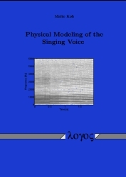 Physical Modeling of the Singing Voice - Malte Kob