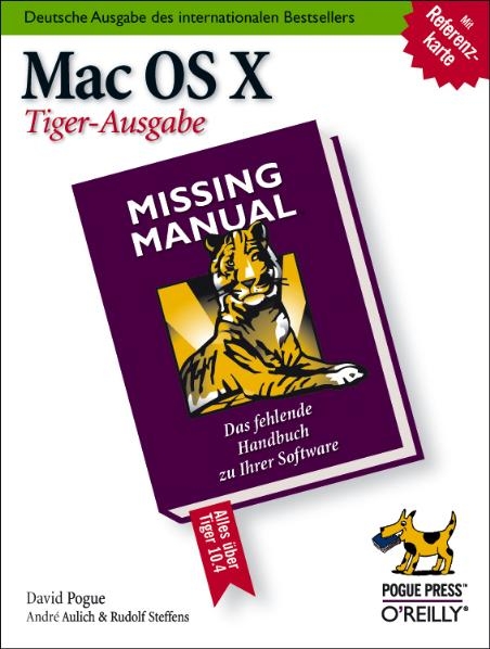 Mac OS X: Missing Manual, Tiger-Ausgabe - André Aulich & Rudolf Steffens Pogue  David