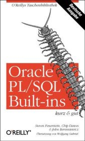 Oracle PL /SQL Built-Ins - kurz & gut - Steven Feuerstein, John Beresniewicz, Chip Dawes