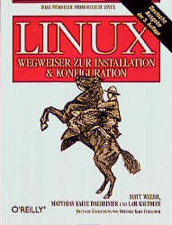 Linux - Wegweiser zur Installation und Konfiguration - Matt Welsh, Matthias K Dalheimer, Lar Kaufman