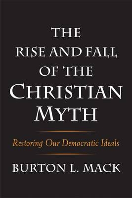 Rise and Fall of the Christian Myth - Mack Burton L. Mack