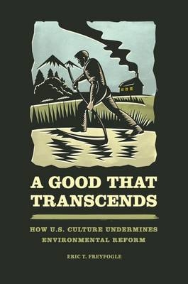 Good That Transcends -  Eric T. Freyfogle