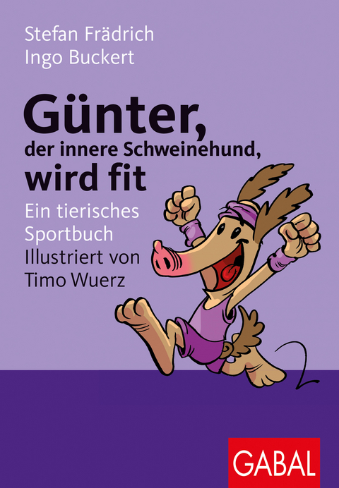 Günter, der innere Schweinehund, wird fit - Stefan Frädrich, Ingo Buckert