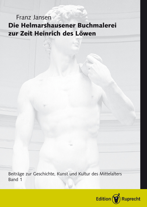Die Helmarshausener Buchmalerei zur Zeit Heinrich des Löwen - Franz Jansen