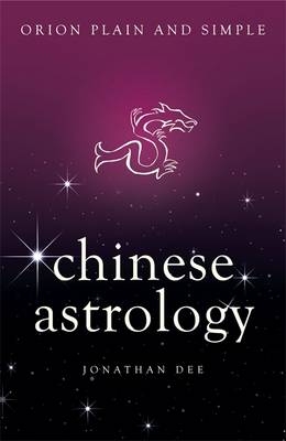 Chinese Astrology, Orion Plain and Simple -  Jonathan Dee