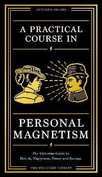 Practical Course in Personal Magnetism -  Wellcome Collection