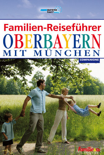 Familien-Reiseführer Oberbayern