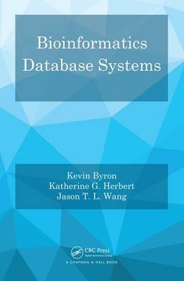 Bioinformatics Database Systems -  Kevin Byron,  Katherine G. Herbert,  Jason T. L. Wang