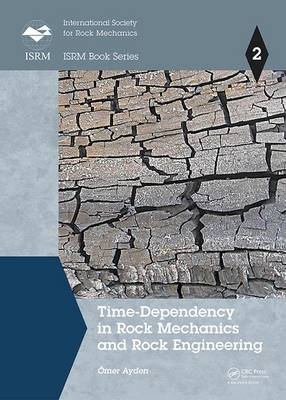 Time-Dependency in Rock Mechanics and Rock Engineering -  Omer Aydan