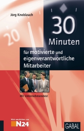 30 Minuten für motivierte und eigenverantwortliche Mitarbeiter - Jörg Knoblauch