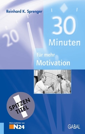 30 Minuten für mehr Motivation - Reinhard K Sprenger