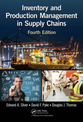 Inventory and Production Management in Supply Chains -  David F. Pyke,  Edward A. Silver,  Douglas J. Thomas