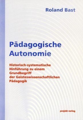 Pädagogische Autonomie - Roland Bast