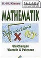 Mathematik 8.-10. Klasse, Gleichungen, Wurzeln & Potenzen - 