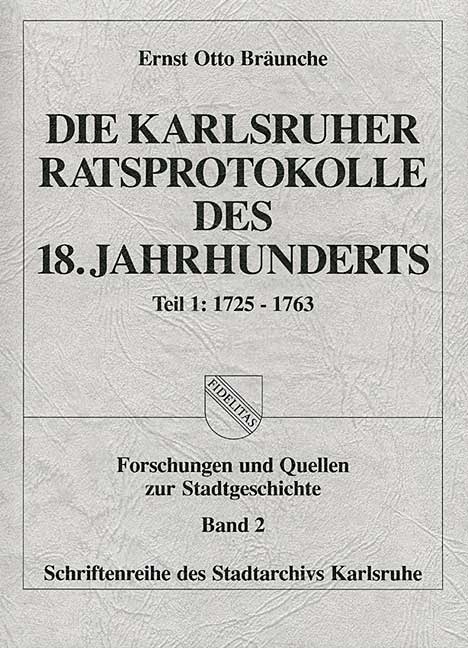 Die Karlsruher Ratsprotokolle des 18. Jahrhunderts - 