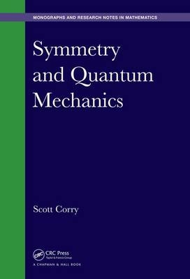 Symmetry and Quantum Mechanics -  Scott Corry