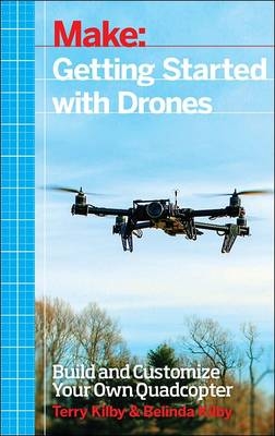 Getting Started with Drones - Terry Kilby, Belinda Kilby