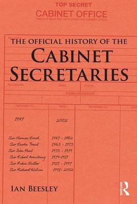 The Official History of the Cabinet Secretaries -  Ian Beesley