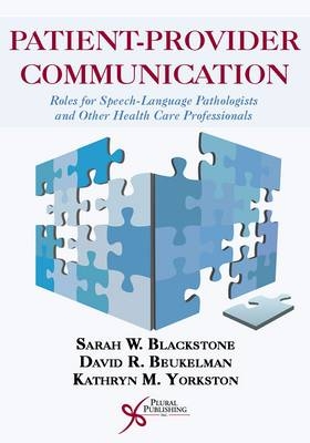 Patient-Provider Communication - Sarah W. Blackstone, David M. Beukelman, Kathryn R. Yorkston