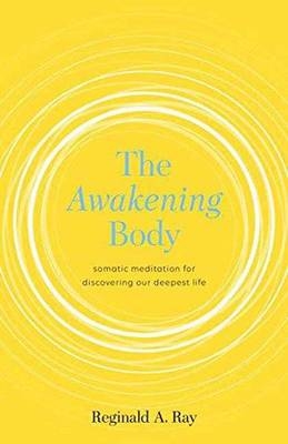 Awakening Body -  Reginald A. Ray